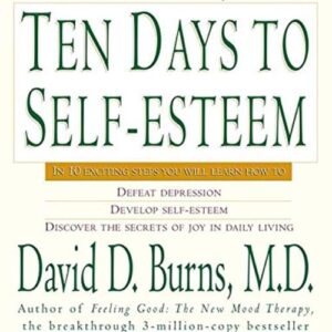 Ten Days to Self-Esteem by David D. Burns